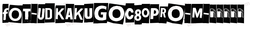 FOT-UDKakugoC80Pro-M字体转换