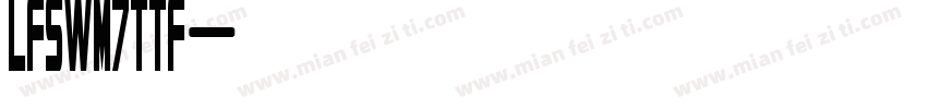 LFSWM7TTF字体转换