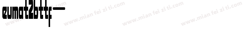 eumat2bttf字体转换