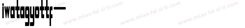iwatagyottf字体转换