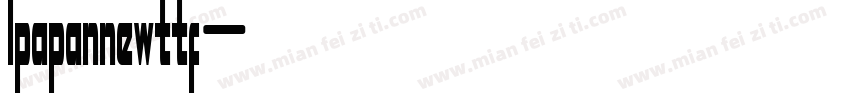 lpapannewttf字体转换