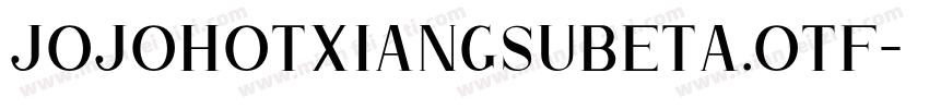 jojohotxiangsubeta.otf字体转换