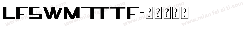 LFSWM7TTF字体转换