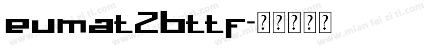 eumat2bttf字体转换