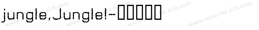 jungle,Jungle!字体转换