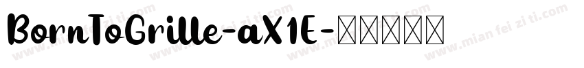 BornToGrille-aX1E字体转换