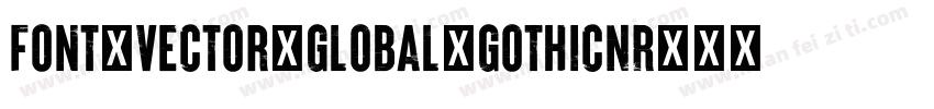 Font_Vector_Global_GothicNR字体转换