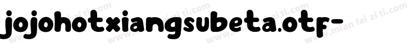 jojohotxiangsubeta.otf字体转换