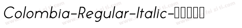 Colombia-Regular-Italic字体转换 Colombia-Regular-Italic字体转换