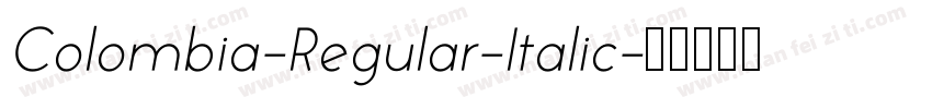 Colombia-Regular-Italic字体转换 Colombia-Regular-Italic字体转换