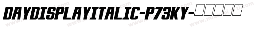 DayDisplayItalic-p73Ky字体转换