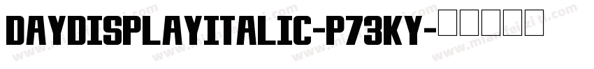 DayDisplayItalic-p73Ky字体转换