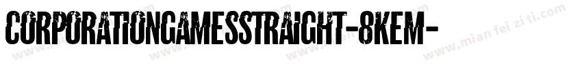 CorporationGamesStraight-8KeM字体转换