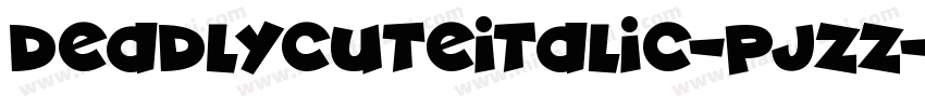 DeadlyCuteItalic-pJZZ字体转换