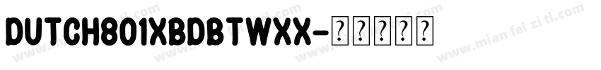 Dutch801XBdBTWXX字体转换