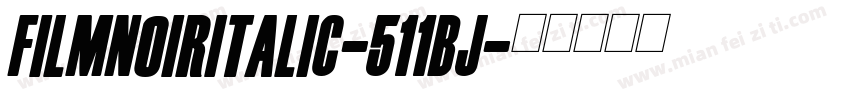FilmNoirItalic-511Bj字体转换