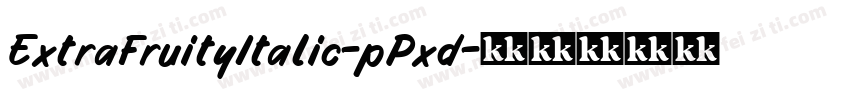 ExtraFruityItalic-pPxd字体转换