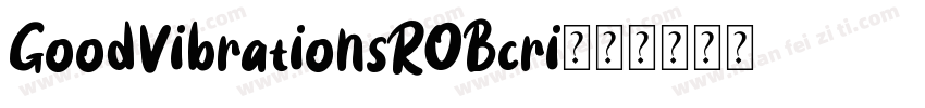 GoodVibrationsROBcri字体转换