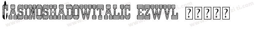 CasinoShadowItalic-eZwvl字体转换