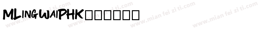 MLingWaiPHK字体转换