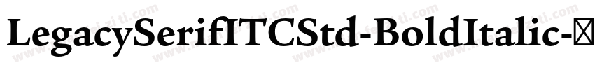 LegacySerifITCStd-BoldItalic字体转换