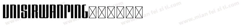 UniSIRWANPing字体转换