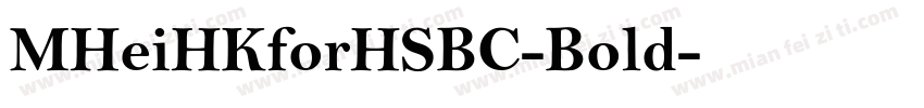 MHeiHKforHSBC-Bold字体转换