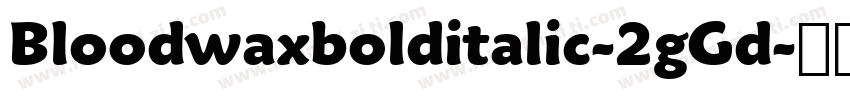Bloodwaxbolditalic-2gGd字体转换
