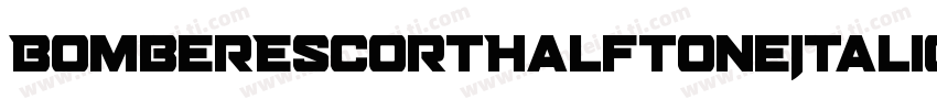 BomberEscortHalftoneItalic-6YyDo字体转换