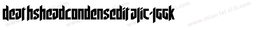 DeathsheadCondensedItalic-lggKd字体转换