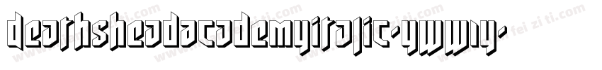 DeathsheadAcademyItalic-yww1Y字体转换