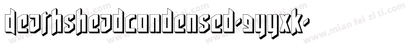 DeathsheadCondensed-9YYXK字体转换