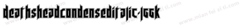 DeathsheadCondensedItalic-lggKd字体转换