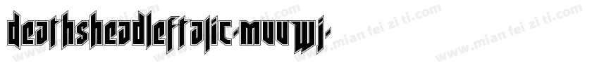 DeathsheadLeftalic-MVVWJ字体转换