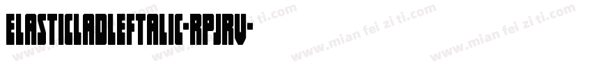 ElasticLadLeftalic-RpJRV字体转换