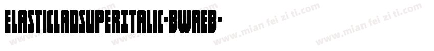 ElasticLadSuperItalic-BWaEB字体转换