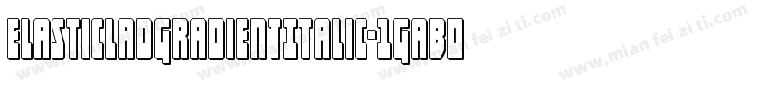 ElasticLadGradientItalic-1GaB0字体转换