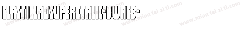 ElasticLadSuperItalic-BWaEB字体转换