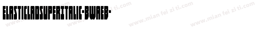ElasticLadSuperItalic-BWaEB字体转换