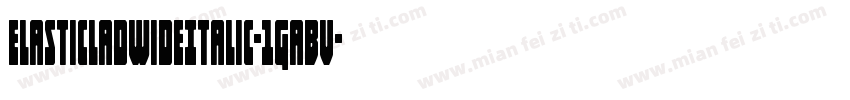 ElasticLadWideItalic-1GaBv字体转换