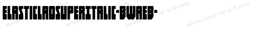 ElasticLadSuperItalic-BWaEB字体转换