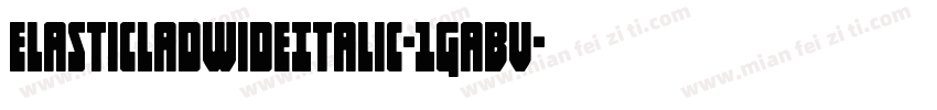 ElasticLadWideItalic-1GaBv字体转换