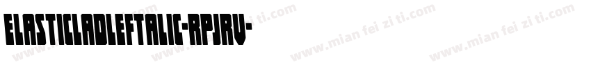ElasticLadLeftalic-RpJRV字体转换