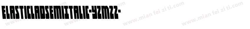 ElasticLadSemiItalic-YzM22字体转换