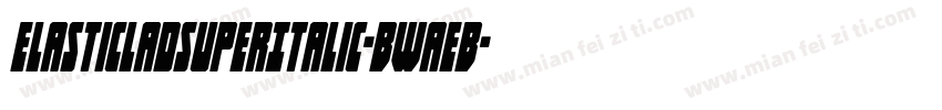 ElasticLadSuperItalic-BWaEB字体转换