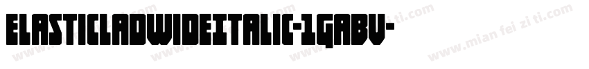 ElasticLadWideItalic-1GaBv字体转换
