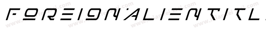 ForeignAlienTitleItalic-K7dVp字体转换