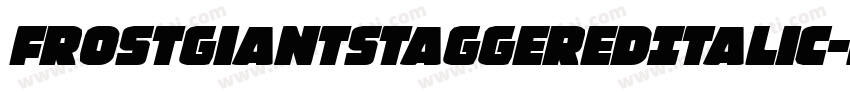 FrostGiantStaggeredItalic-EaayW字体转换