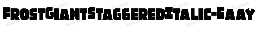 FrostGiantStaggeredItalic-EaayW字体转换