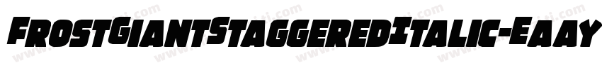 FrostGiantStaggeredItalic-EaayW字体转换